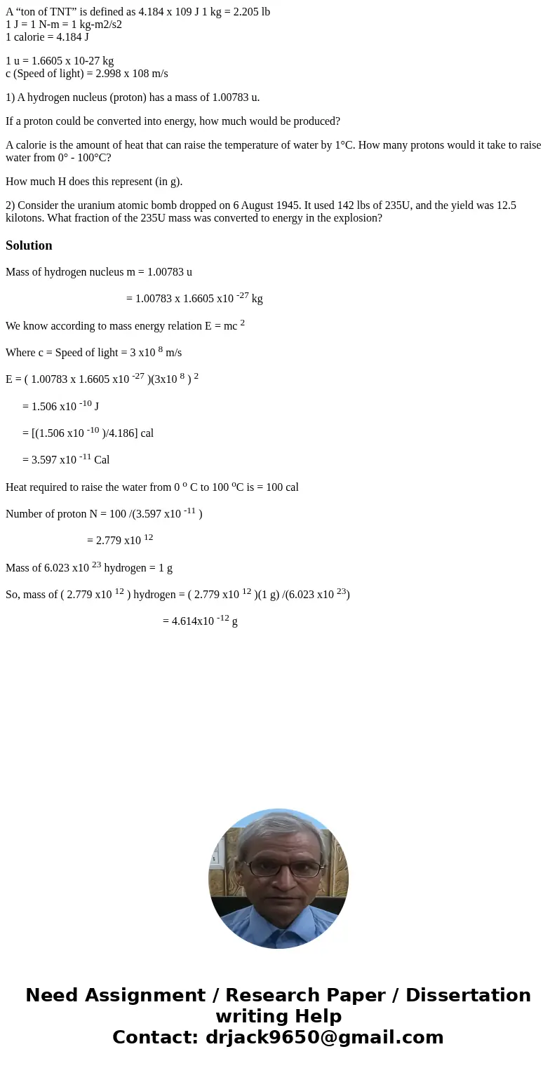 A “ton of TNT” is defined as 4.184 x 109 J 1 kg = 2.205 lb 1 J = 1 N-m = 1 kg-m2/s2 1 calorie = 4.184 J 1 u = 1.6605 x 10-27 kg c (Speed of light) = 2.998 x 108