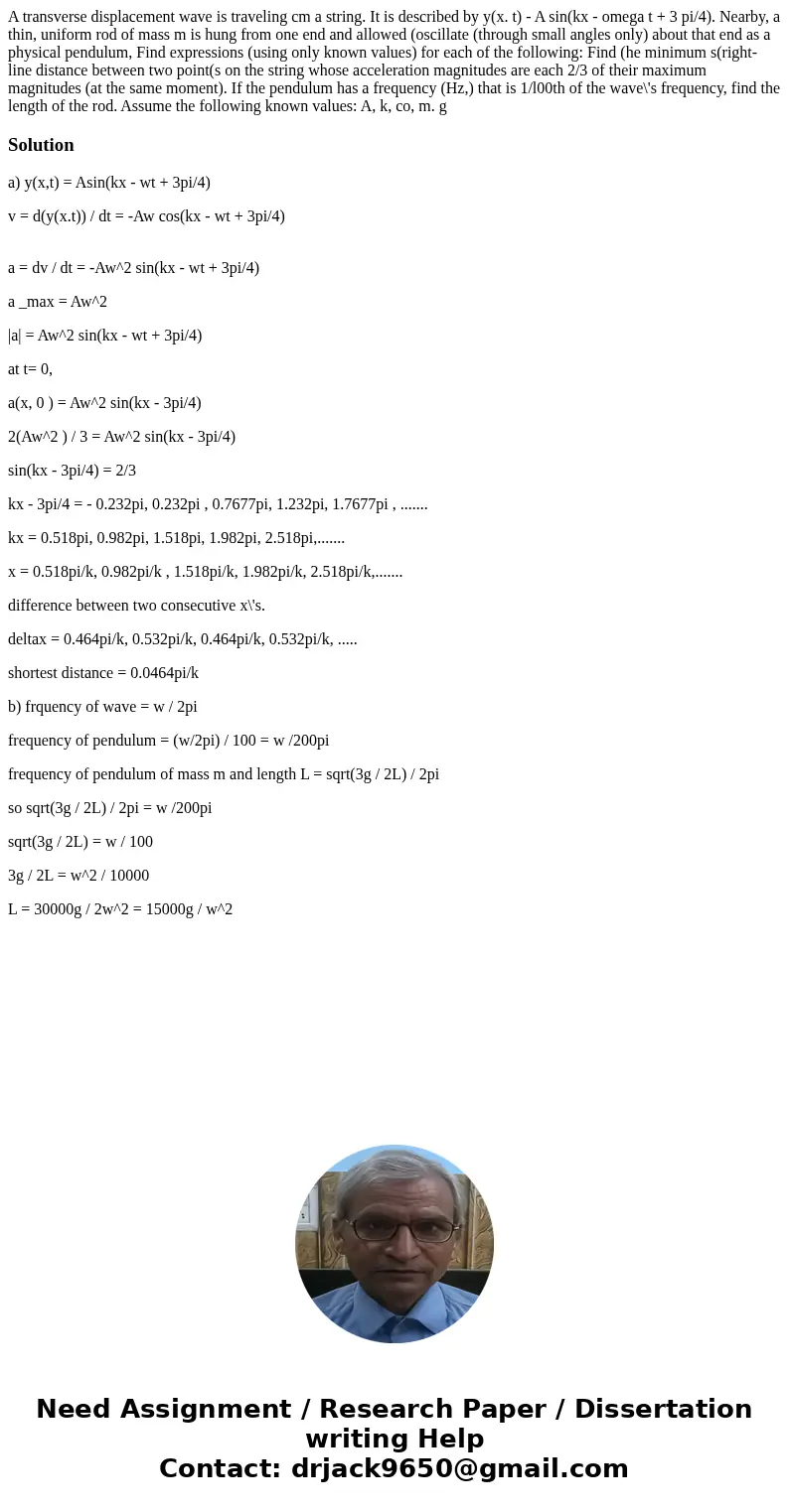 A transverse displacement wave is traveling cm a string. It is described by y(x. t) - A sin(kx - omega t + 3 pi/4). Nearby, a thin, uniform rod of mass m is hu  A transverse displacement wave is traveling cm a string. It is described by y(x. t) - A sin(kx - omega t + 3 pi/4). Nearby, a thin, uniform rod of mass m is hu