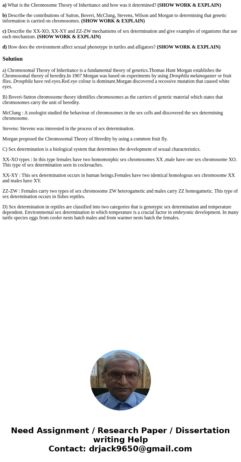 a) What is the Chromosome Theory of Inheritance and how was it determined? (SHOW WORK & EXPLAIN) b) Describe the contributions of Sutton, Boveri, McClung, S a) What is the Chromosome Theory of Inheritance and how was it determined? (SHOW WORK & EXPLAIN) b) Describe the contributions of Sutton, Boveri, McClung, S