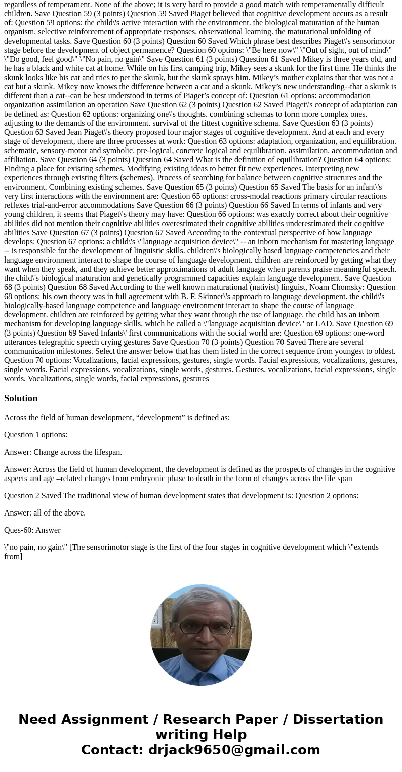 Across the field of human development, “development” is defined as: Question 1 options: Change across the lifespan. Universal and sequential. There are multiple Across the field of human development, “development” is defined as: Question 1 options: Change across the lifespan. Universal and sequential. There are multiple