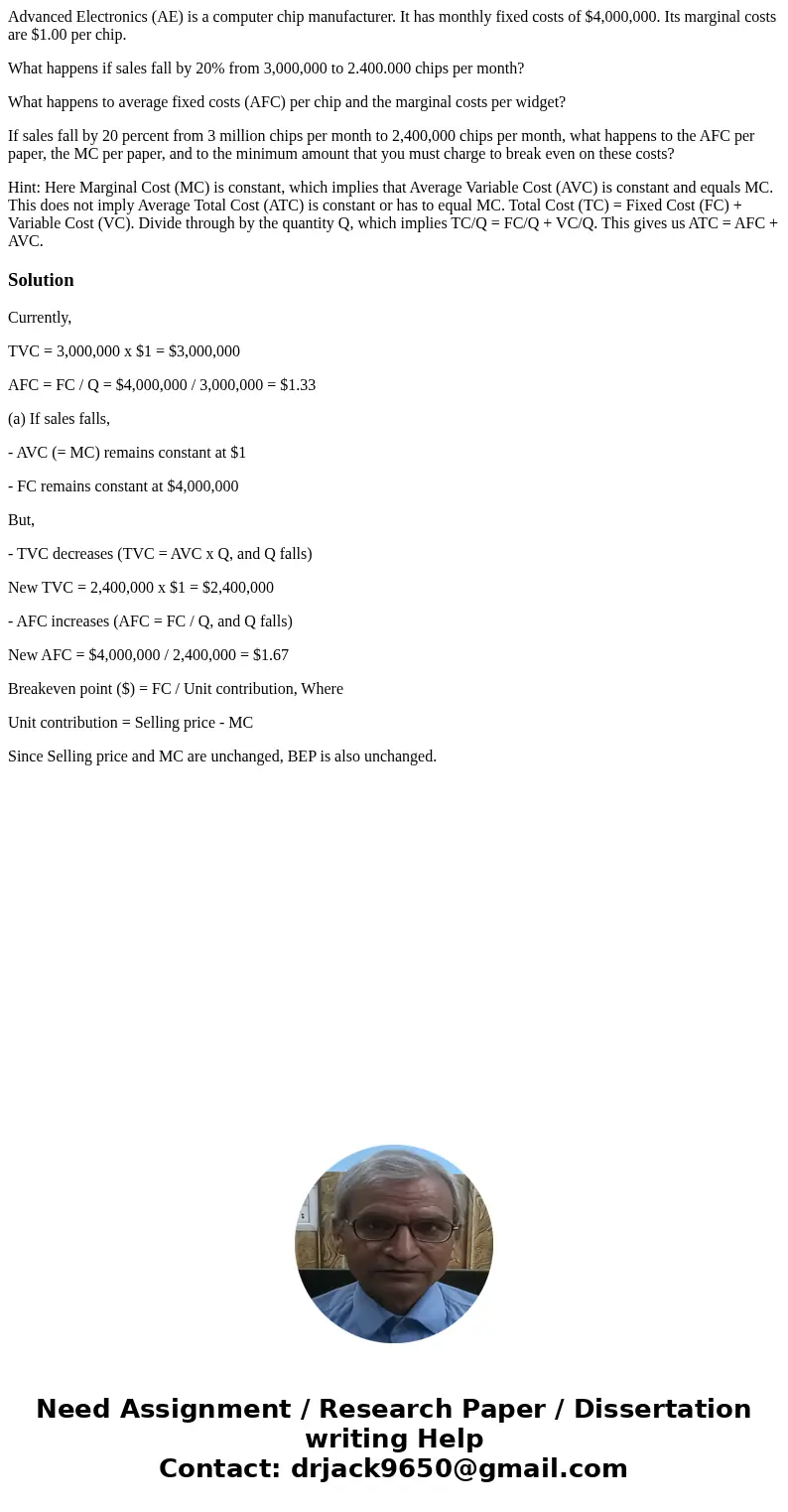 Advanced Electronics (AE) is a computer chip manufacturer. It has monthly fixed costs of $4,000,000. Its marginal costs are $1.00 per chip. What happens if sale Advanced Electronics (AE) is a computer chip manufacturer. It has monthly fixed costs of $4,000,000. Its marginal costs are $1.00 per chip. What happens if sale