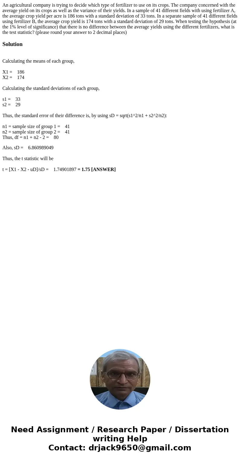 An agricultural company is trying to decide which type of fertilizer to use on its crops. The company concerned with the average yield on its crops as well as t An agricultural company is trying to decide which type of fertilizer to use on its crops. The company concerned with the average yield on its crops as well as t