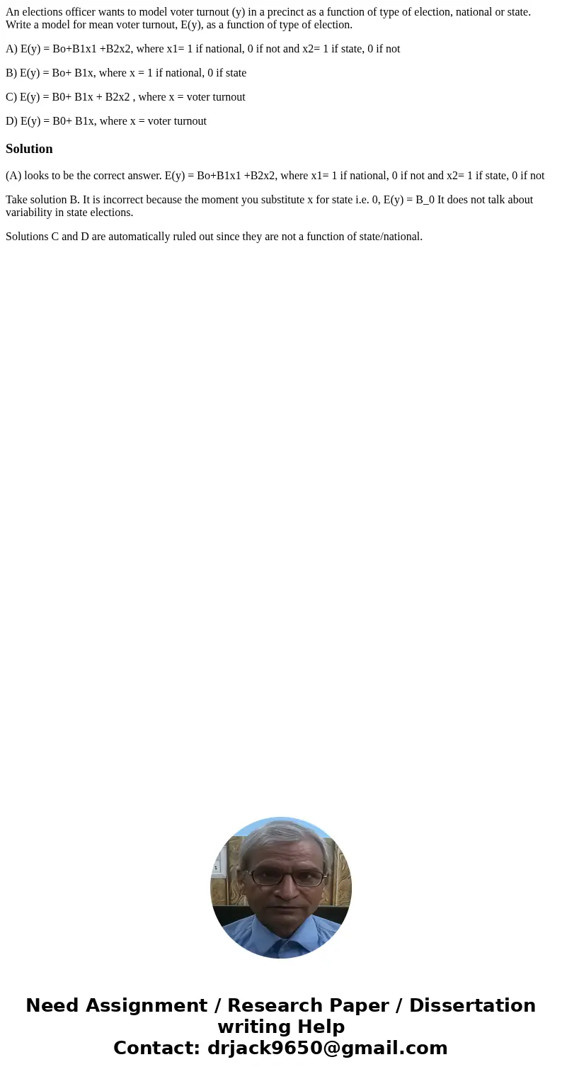 An elections officer wants to model voter turnout (y) in a precinct as a function of type of election, national or state. Write a model for mean voter turnout,  An elections officer wants to model voter turnout (y) in a precinct as a function of type of election, national or state. Write a model for mean voter turnout,