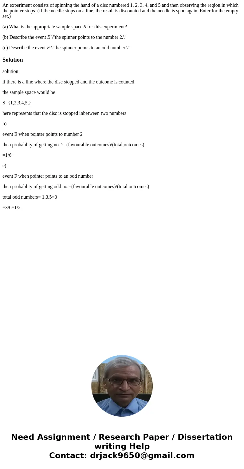 An experiment consists of spinning the hand of a disc numbered 1, 2, 3, 4, and 5 and then observing the region in which the pointer stops. (If the needle stops  An experiment consists of spinning the hand of a disc numbered 1, 2, 3, 4, and 5 and then observing the region in which the pointer stops. (If the needle stops