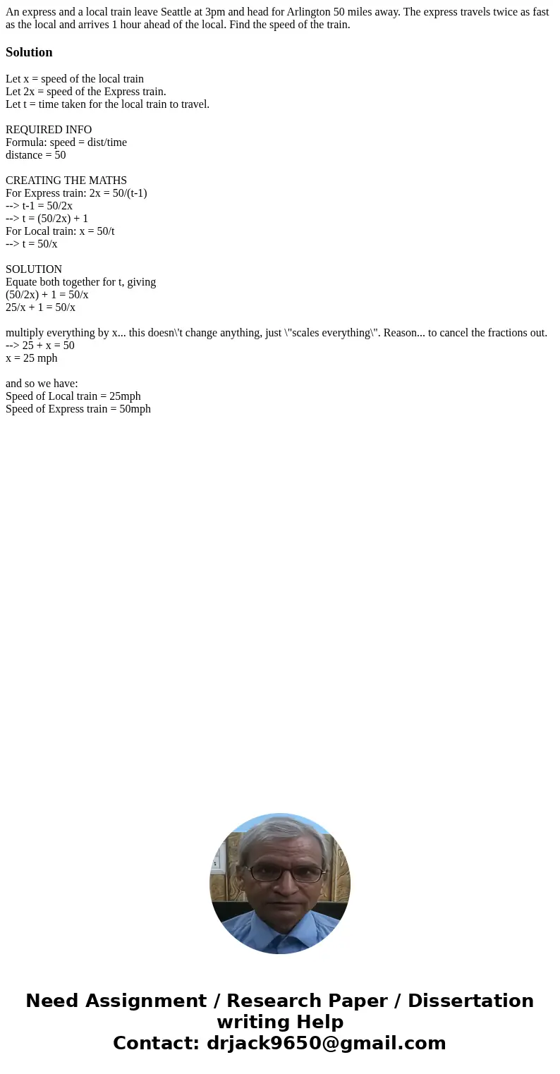 An express and a local train leave Seattle at 3pm and head for Arlington 50 miles away. The express travels twice as fast as the local and arrives 1 hour ahead 