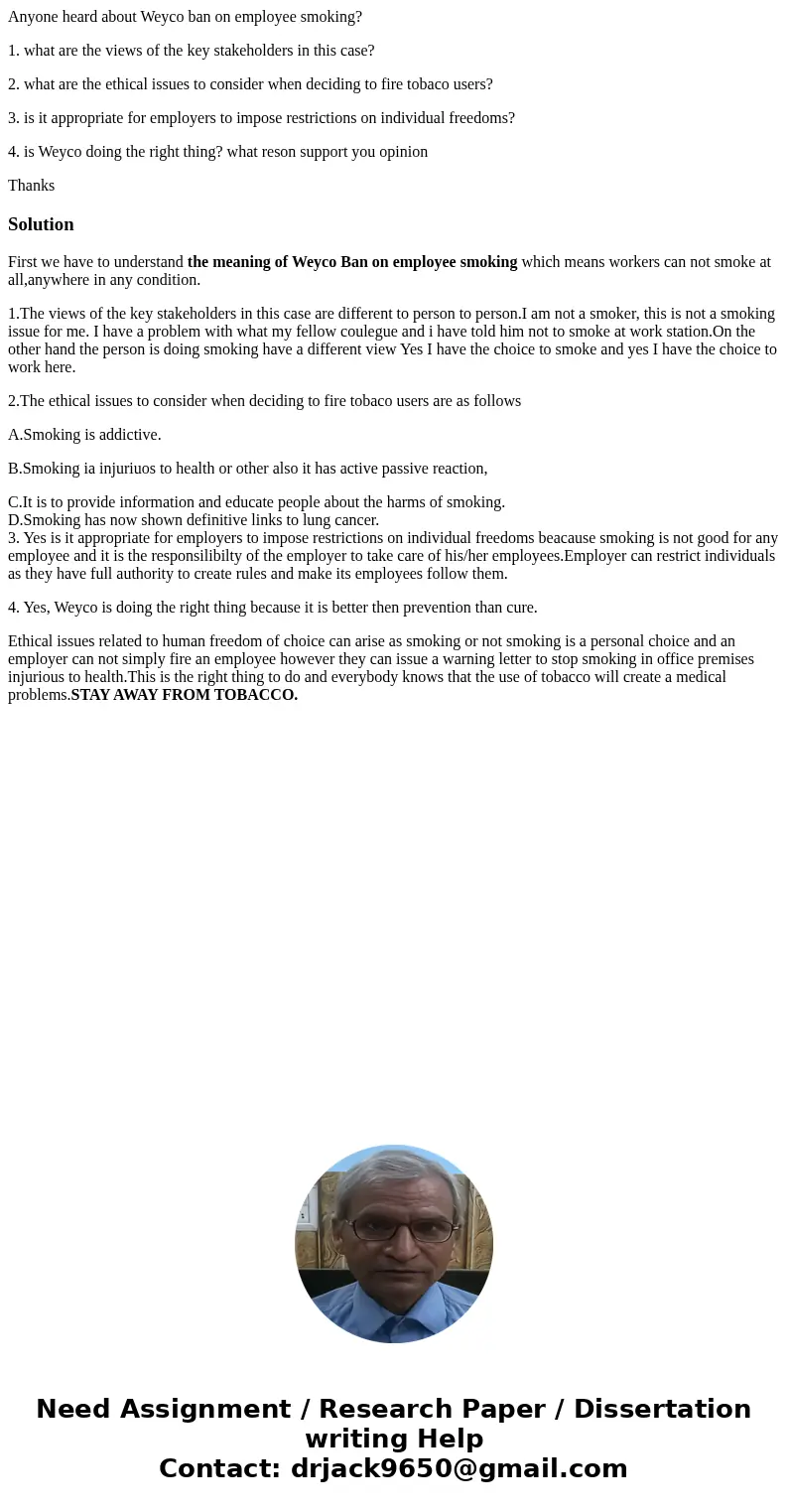 Anyone heard about Weyco ban on employee smoking? 1. what are the views of the key stakeholders in this case? 2. what are the ethical issues to consider when de Anyone heard about Weyco ban on employee smoking? 1. what are the views of the key stakeholders in this case? 2. what are the ethical issues to consider when de