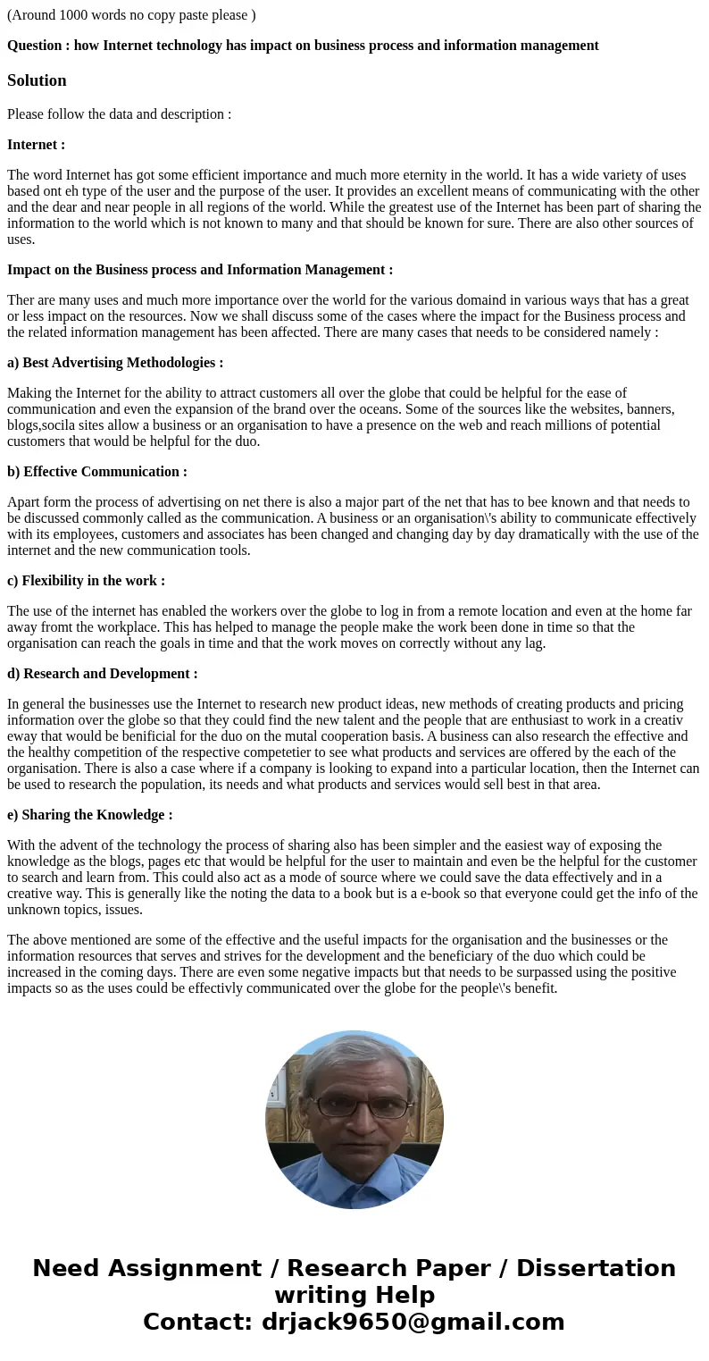 (Around 1000 words no copy paste please ) Question : how Internet technology has impact on business process and information managementSolutionPlease follow the  (Around 1000 words no copy paste please ) Question : how Internet technology has impact on business process and information managementSolutionPlease follow the