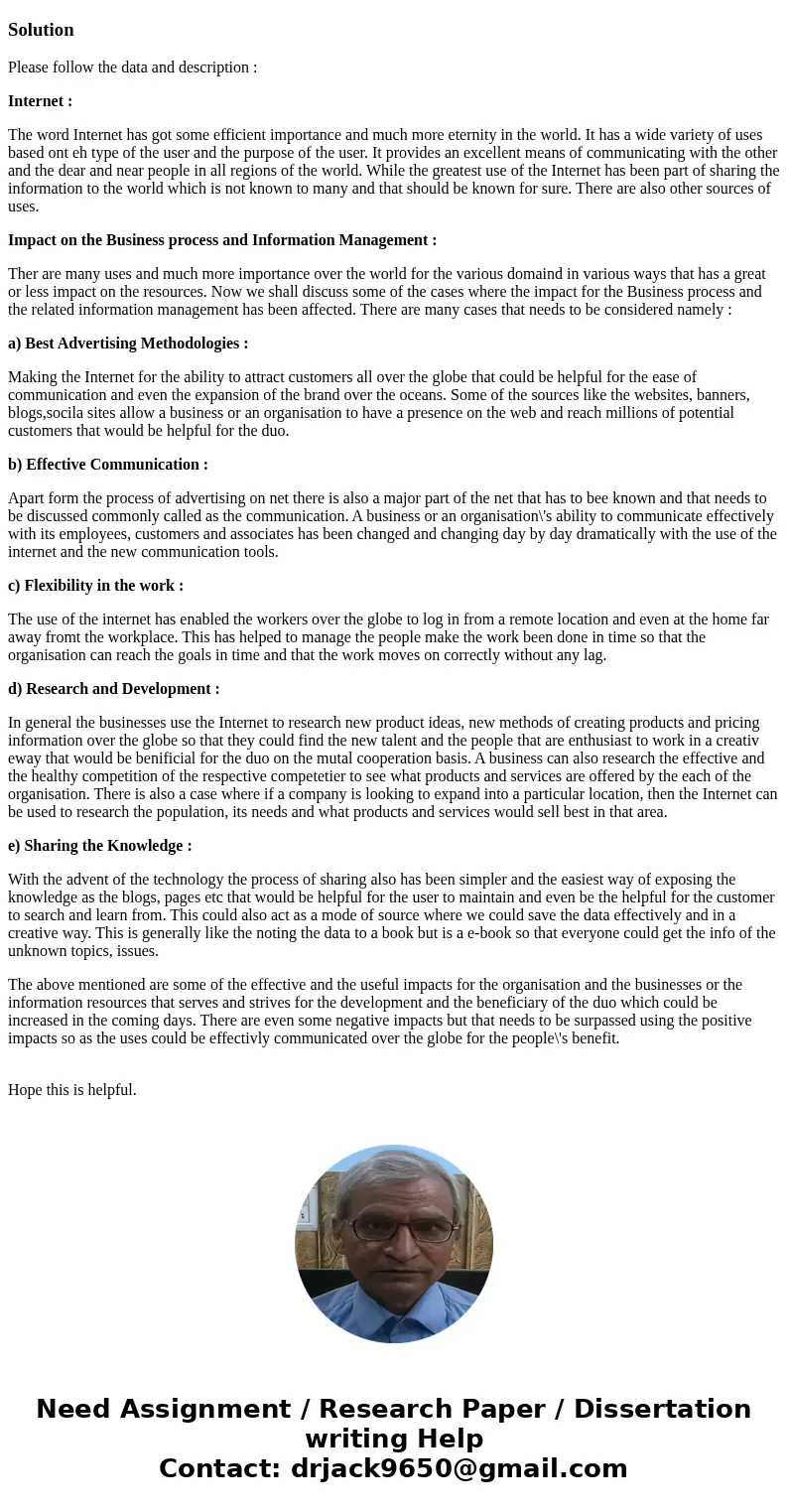 (Around 1000 words no copy paste please ) Question : how Internet technology has impact on business process and information managementSolutionPlease follow the  (Around 1000 words no copy paste please ) Question : how Internet technology has impact on business process and information managementSolutionPlease follow the