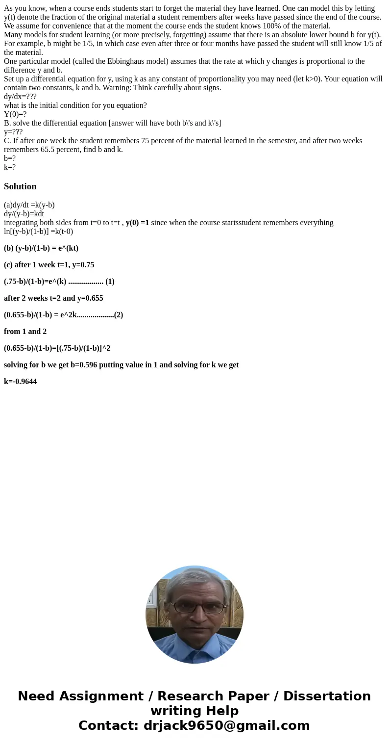 As you know, when a course ends students start to forget the material they have learned. One can model this by letting y(t) denote the fraction of the original 