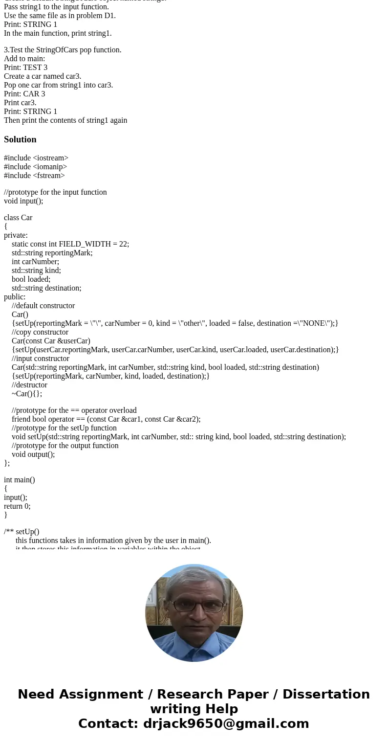 Assignment D In Problem D1 we will use a file to contain the data which we will read into the program. In Problem D2 we will build a StringOfCar class which wi  Assignment D In Problem D1 we will use a file to contain the data which we will read into the program. In Problem D2 we will build a StringOfCar class which wi