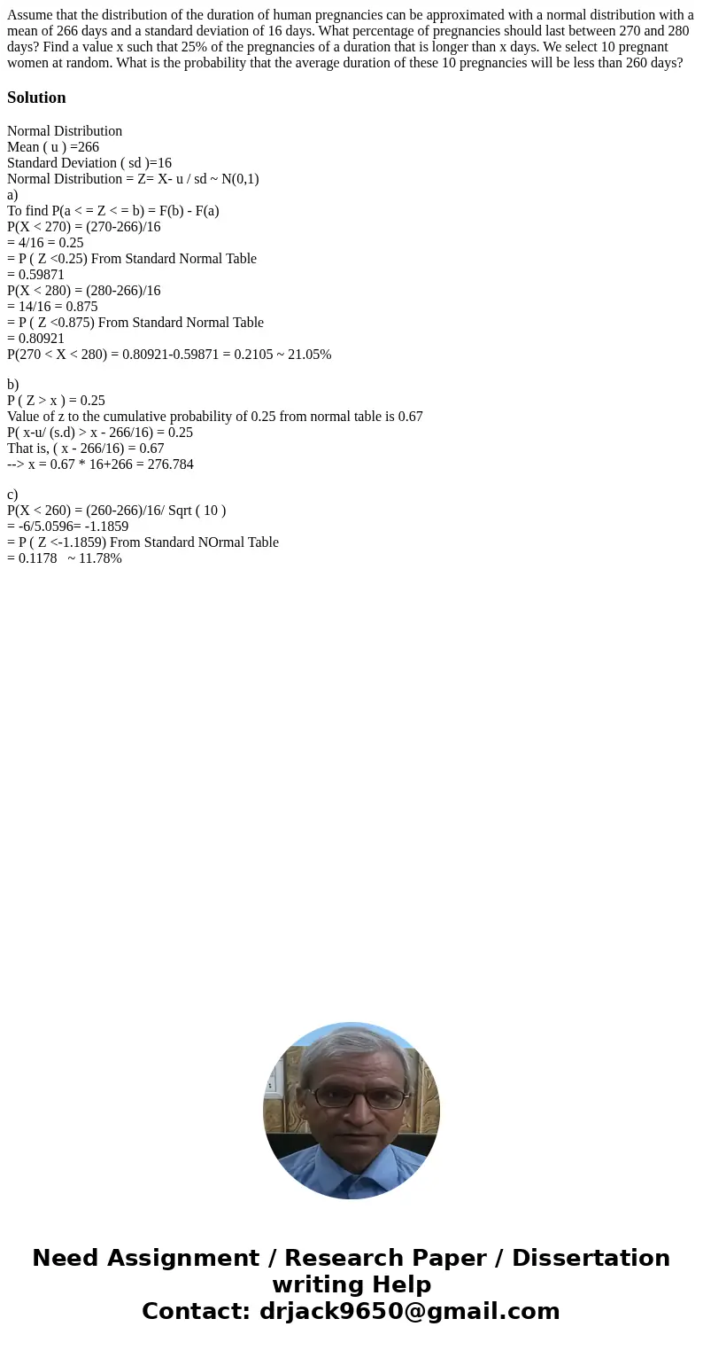 Assume that the distribution of the duration of human pregnancies can be approximated with a normal distribution with a mean of 266 days and a standard deviati  Assume that the distribution of the duration of human pregnancies can be approximated with a normal distribution with a mean of 266 days and a standard deviati