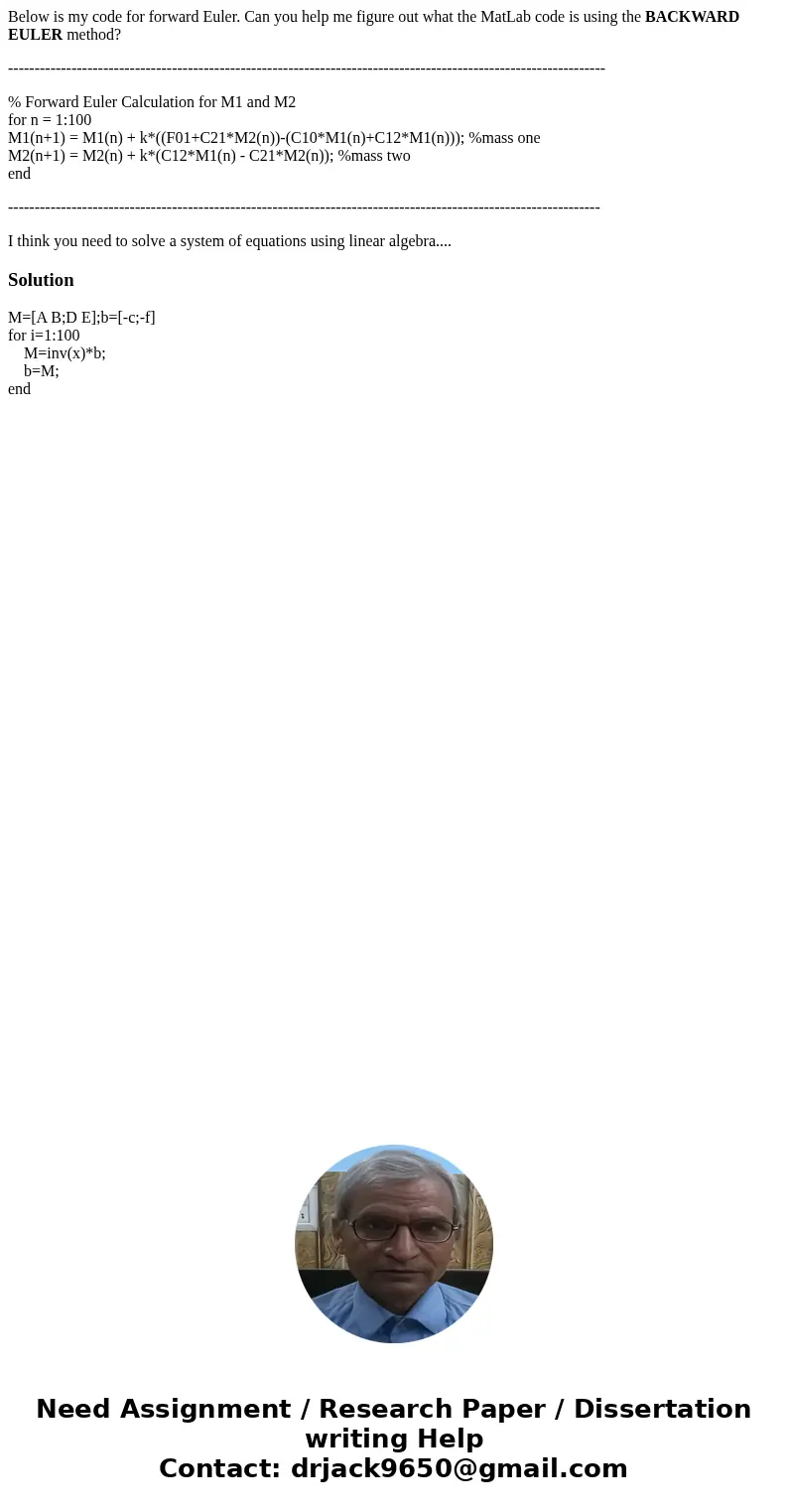 Below is my code for forward Euler. Can you help me figure out what the MatLab code is using the BACKWARD EULER method? ---------------------------------------- Below is my code for forward Euler. Can you help me figure out what the MatLab code is using the BACKWARD EULER method? ----------------------------------------