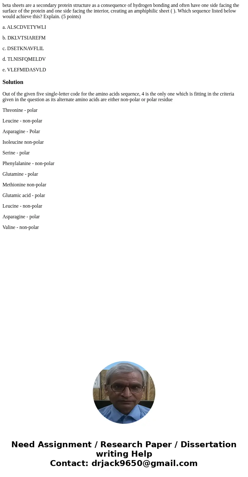 beta sheets are a secondary protein structure as a consequence of hydrogen bonding and often have one side facing the surface of the protein and one side facing beta sheets are a secondary protein structure as a consequence of hydrogen bonding and often have one side facing the surface of the protein and one side facing
