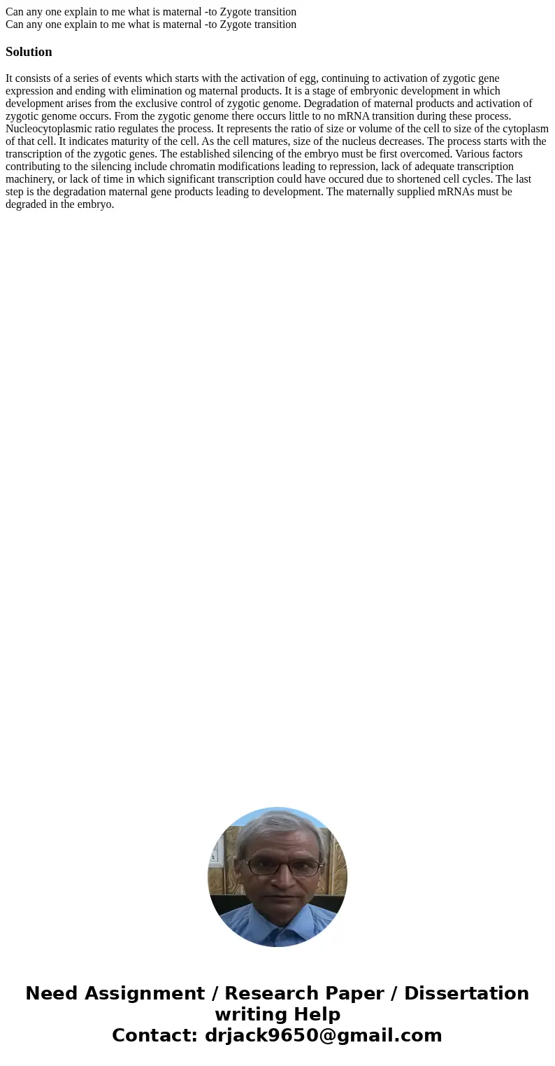 Can any one explain to me what is maternal -to Zygote transition Can any one explain to me what is maternal -to Zygote transitionSolutionIt consists of a series