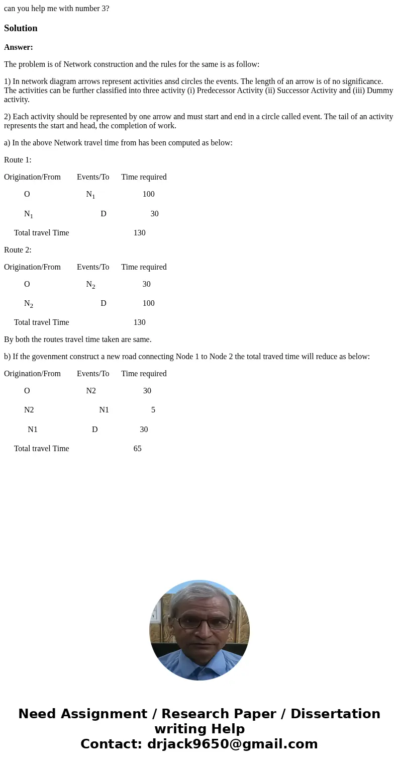 can you help me with number 3?SolutionAnswer: The problem is of Network construction and the rules for the same is as follow: 1) In network diagram arrows repre can you help me with number 3?SolutionAnswer: The problem is of Network construction and the rules for the same is as follow: 1) In network diagram arrows repre