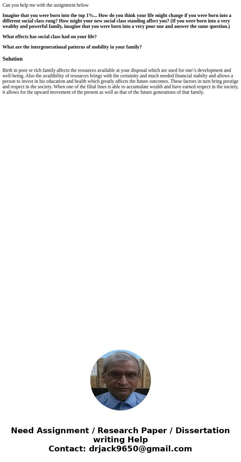 Can you help me with the assignment below Imagine that you were born into the top 1%... How do you think your life might change if you were born into a differen Can you help me with the assignment below Imagine that you were born into the top 1%... How do you think your life might change if you were born into a differen