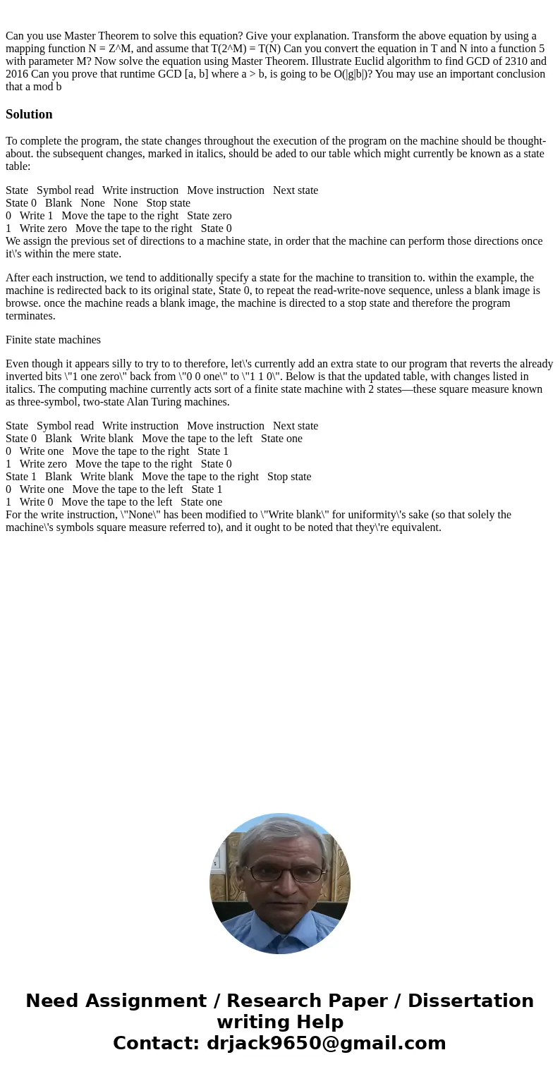 Can you use Master Theorem to solve this equation? Give your explanation. Transform the above equation by using a mapping function N = Z^M, and assume that T(2  Can you use Master Theorem to solve this equation? Give your explanation. Transform the above equation by using a mapping function N = Z^M, and assume that T(2