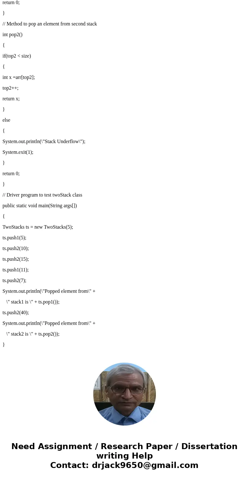 Code in Java Please. Write routines to implement two stacks using only one array. Your stack should not declare an overflow unless every slot in the array is us Code in Java Please. Write routines to implement two stacks using only one array. Your stack should not declare an overflow unless every slot in the array is us