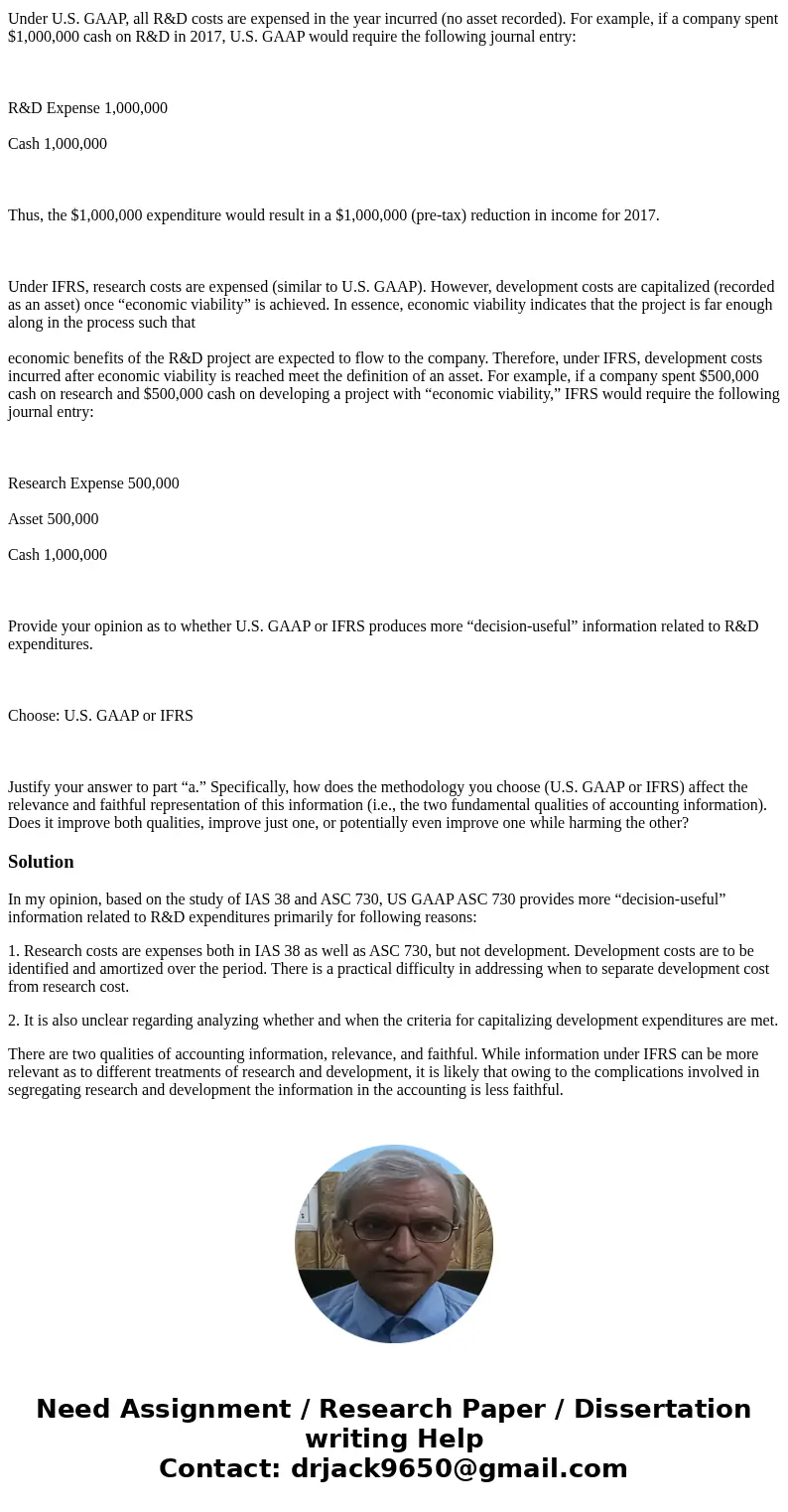 Companies engage in research and development (R&D) in order to develop new products, processes, and/or ideas that may provide future value. Under U.S. GAAP, Companies engage in research and development (R&D) in order to develop new products, processes, and/or ideas that may provide future value. Under U.S. GAAP,