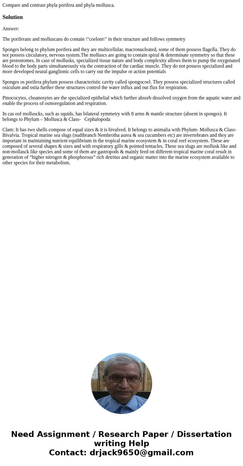 Compare and contrast phyla porifera and phyla mollusca.SolutionAnswer: The poriferans and molluscans do contain \ Compare and contrast phyla porifera and phyla mollusca.SolutionAnswer: The poriferans and molluscans do contain \