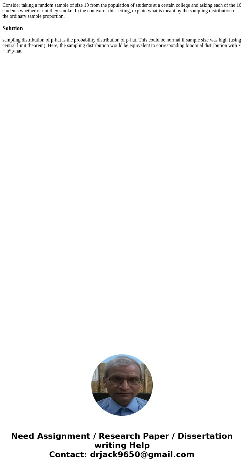 Consider taking a random sample of size 10 from the population of students at a certain college and asking each of the 10 students whether or not they smoke. I  Consider taking a random sample of size 10 from the population of students at a certain college and asking each of the 10 students whether or not they smoke. I