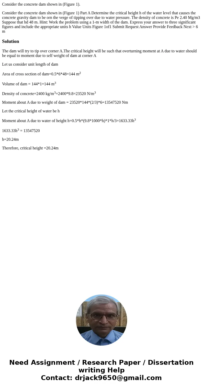 Consider the concrete dam shown in (Figure 1). Consider the concrete dam shown in (Figure 1) Part A Determine the critical height h of the water level that caus Consider the concrete dam shown in (Figure 1). Consider the concrete dam shown in (Figure 1) Part A Determine the critical height h of the water level that caus