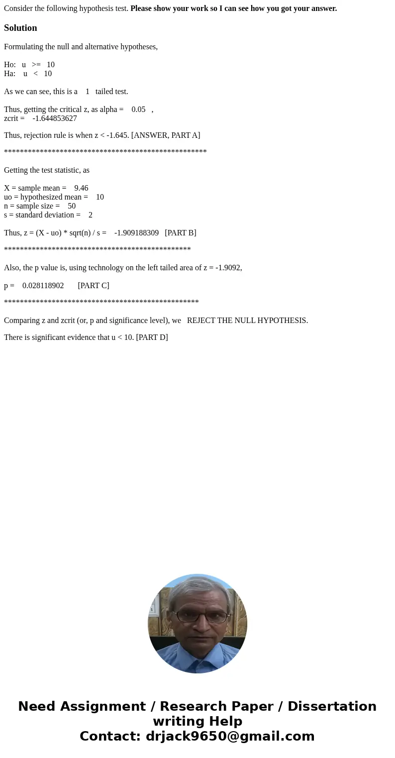 Consider the following hypothesis test. Please show your work so I can see how you got your answer.SolutionFormulating the null and alternative hypotheses, Ho:  Consider the following hypothesis test. Please show your work so I can see how you got your answer.SolutionFormulating the null and alternative hypotheses, Ho: