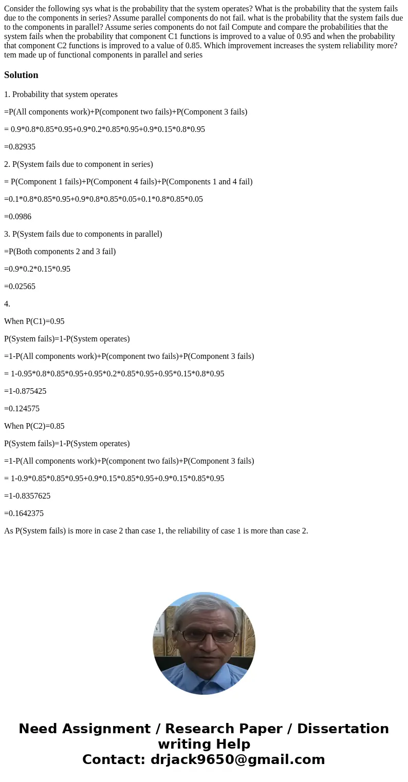 Consider the following sys what is the probability that the system operates? What is the probability that the system fails due to the components in series? Ass  Consider the following sys what is the probability that the system operates? What is the probability that the system fails due to the components in series? Ass