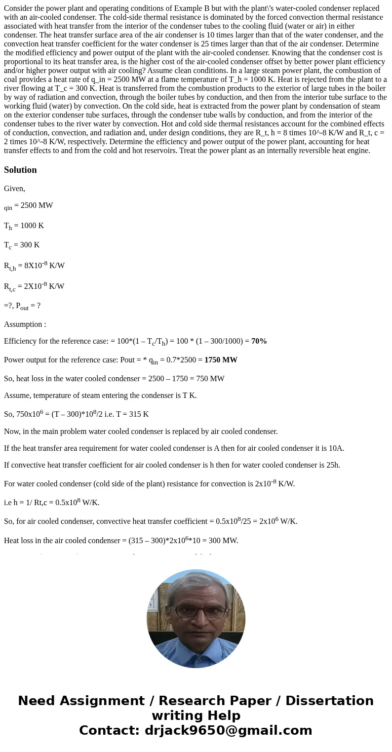  Consider the power plant and operating conditions of Example B but with the plant\'s water-cooled condenser replaced with an air-cooled condenser. The cold-sid