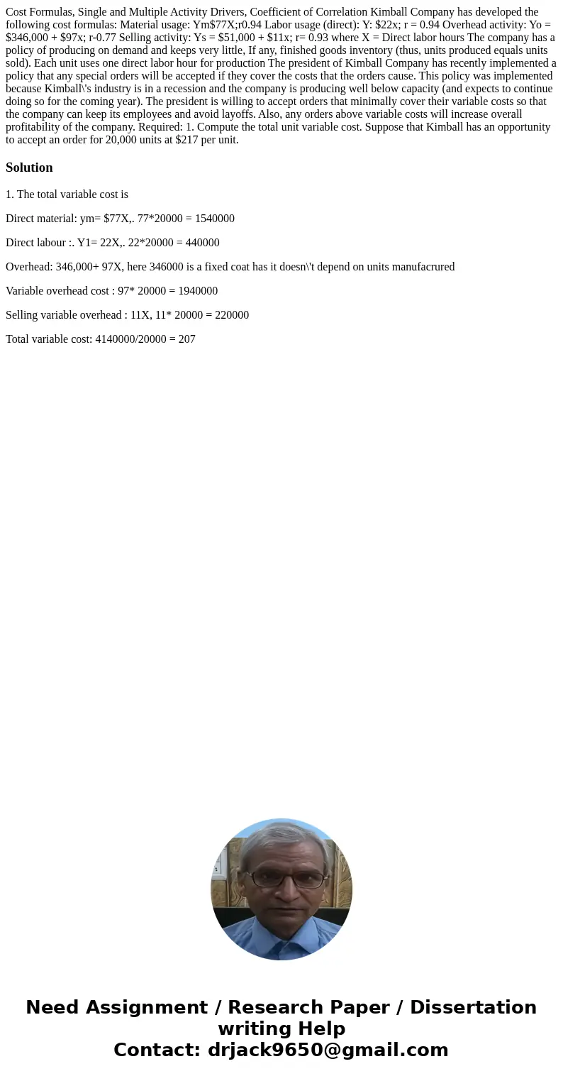 Cost Formulas, Single and Multiple Activity Drivers, Coefficient of Correlation Kimball Company has developed the following cost formulas: Material usage: Ym$7  Cost Formulas, Single and Multiple Activity Drivers, Coefficient of Correlation Kimball Company has developed the following cost formulas: Material usage: Ym$7