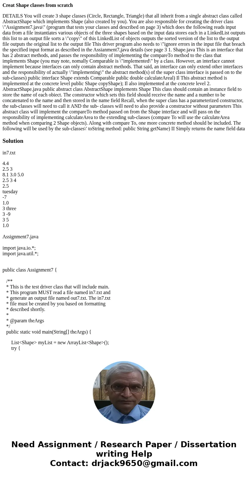 Creat Shape classes from scratch DETAILS You will create 3 shape classes (Circle, Rectangle, Triangle) that all inherit from a single abstract class called Abst