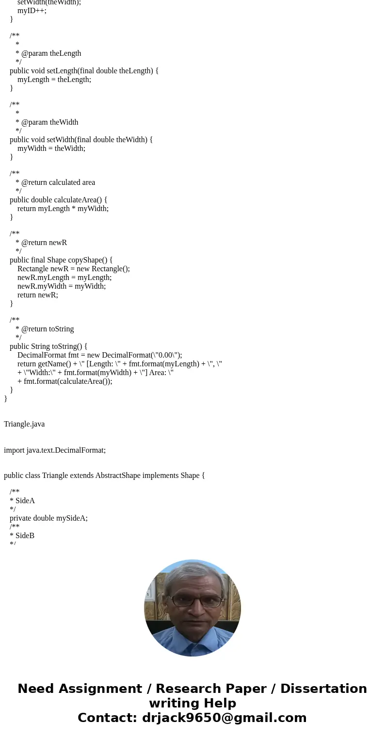 Creat Shape classes from scratch DETAILS You will create 3 shape classes (Circle, Rectangle, Triangle) that all inherit from a single abstract class called Abst