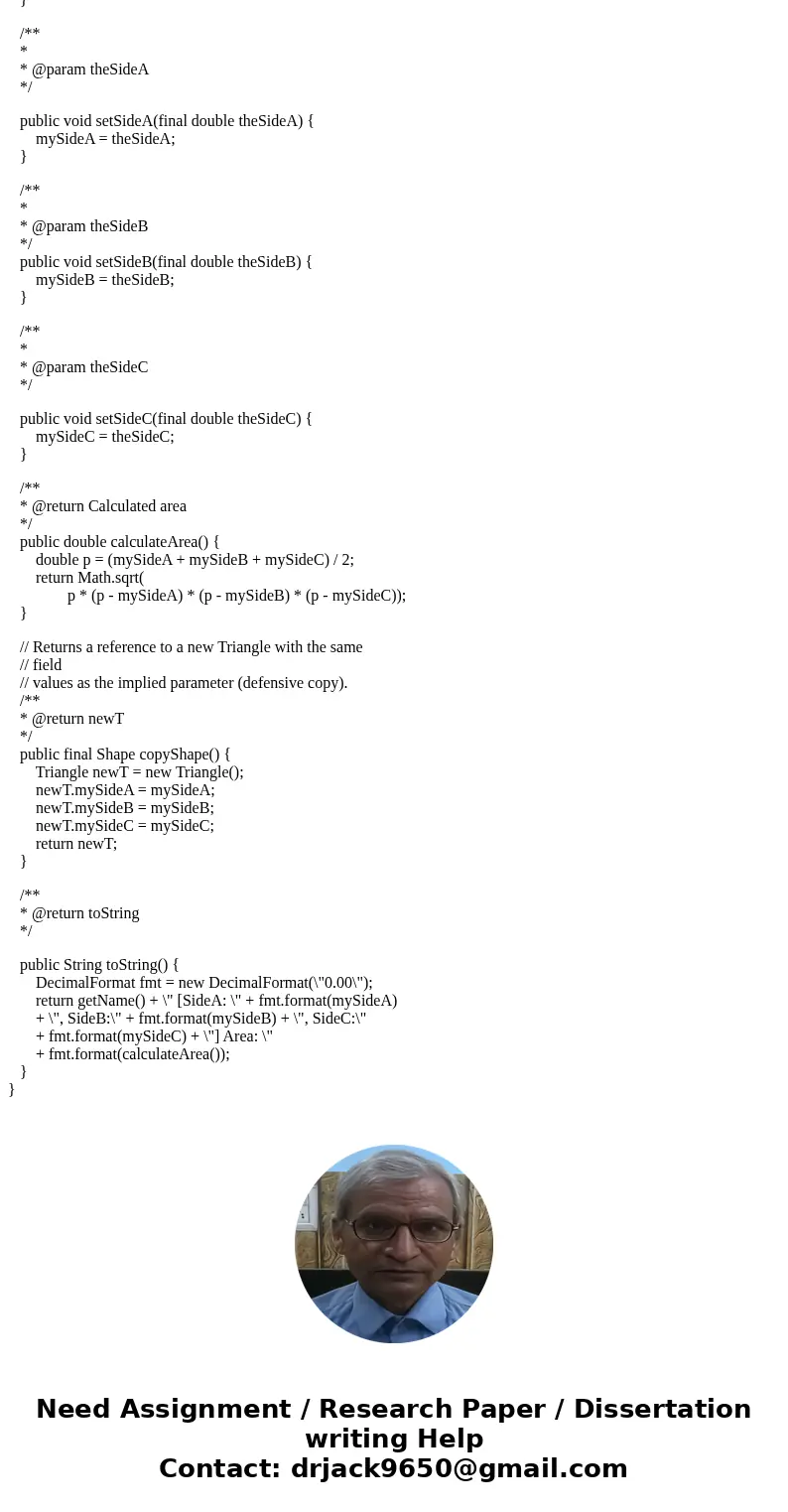 Creat Shape classes from scratch DETAILS You will create 3 shape classes (Circle, Rectangle, Triangle) that all inherit from a single abstract class called Abst