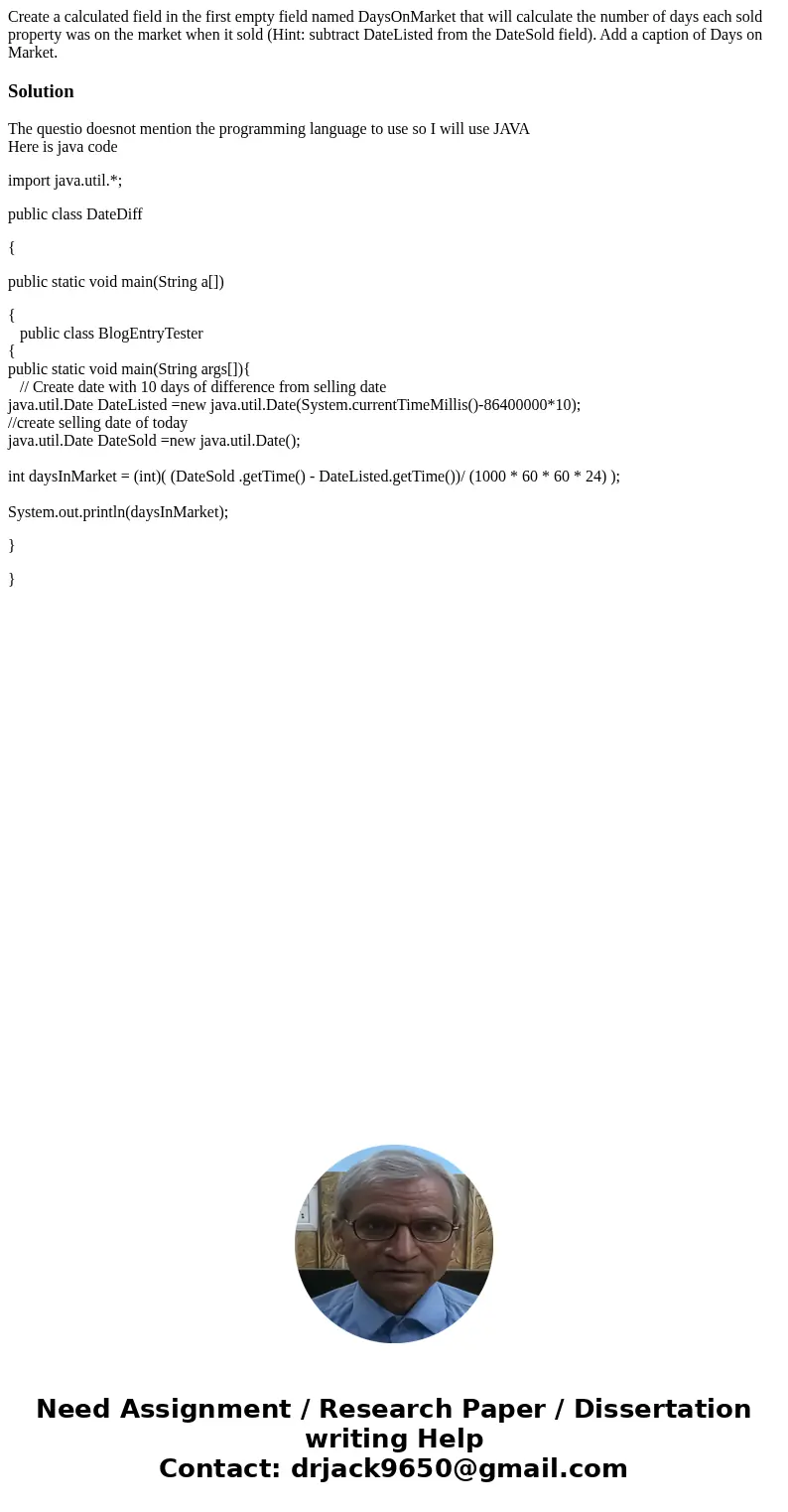 Create a calculated field in the first empty field named DaysOnMarket that will calculate the number of days each sold property was on the market when it sold ( Create a calculated field in the first empty field named DaysOnMarket that will calculate the number of days each sold property was on the market when it sold (