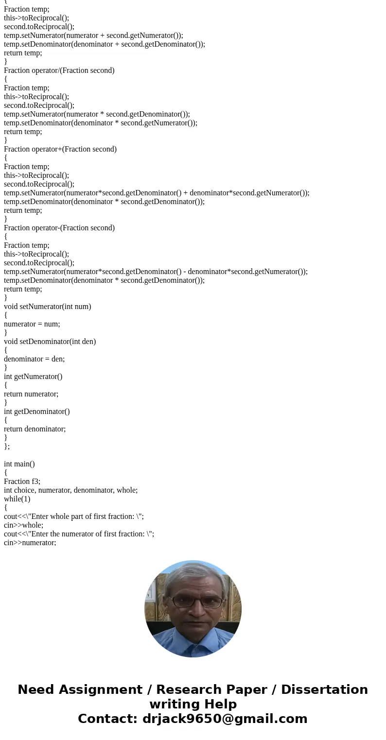 Create a class for working with fractions. Only 3 private data members are needed: the int whole number part of the fraction, the int numerator of the fraction, Create a class for working with fractions. Only 3 private data members are needed: the int whole number part of the fraction, the int numerator of the fraction,