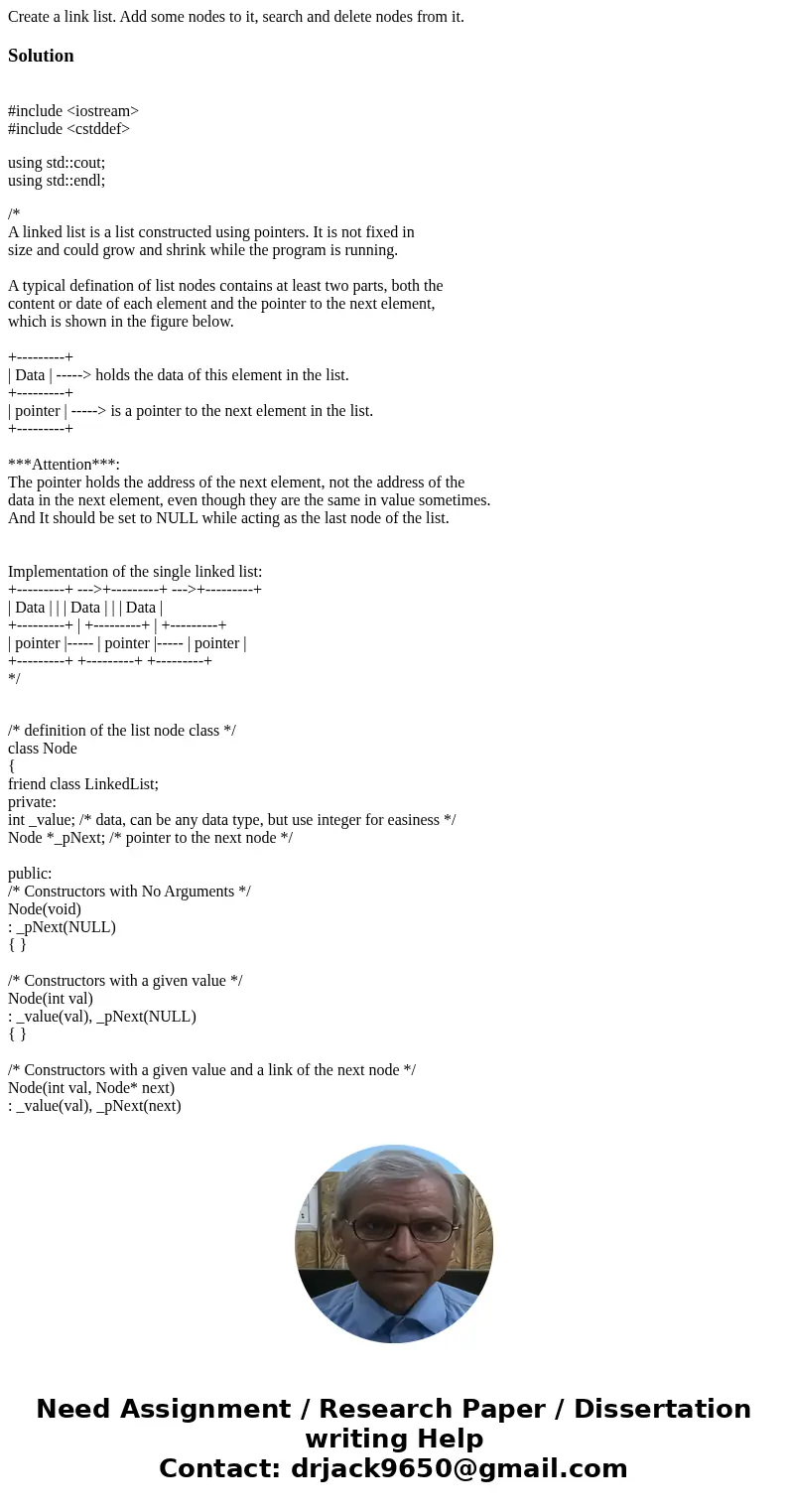 Create a link list. Add some nodes to it, search and delete nodes from it. Solution #include <iostream> #include <cstddef> using std::cout; using s  Create a link list. Add some nodes to it, search and delete nodes from it. Solution #include <iostream> #include <cstddef> using std::cout; using s