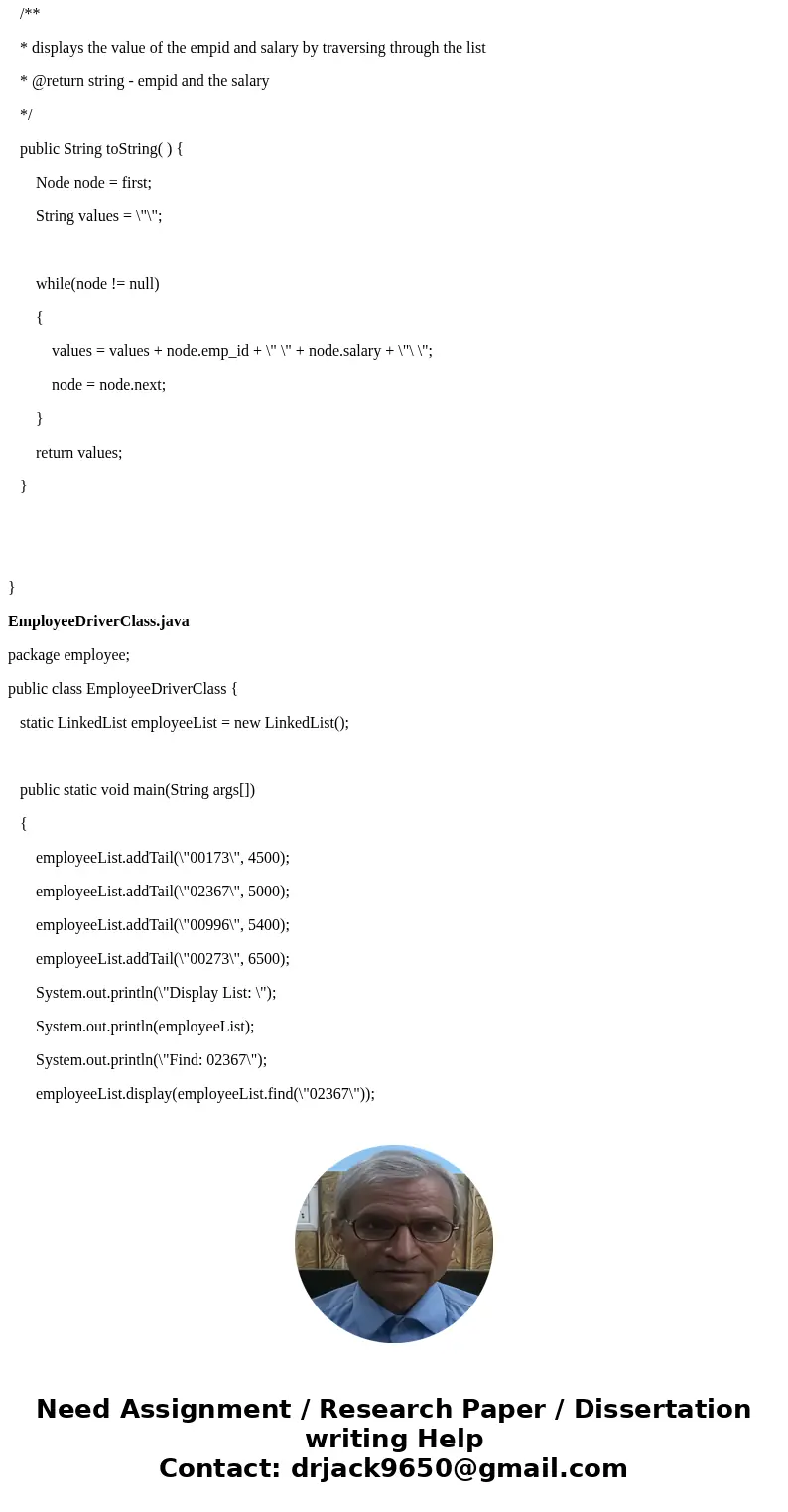 Create a program that implements a singly linked list of Employee. BY USING JAVA (NETBEANS) Each node must contain the following variables: - Emp_ID - Emp_Salar Create a program that implements a singly linked list of Employee. BY USING JAVA (NETBEANS) Each node must contain the following variables: - Emp_ID - Emp_Salar
