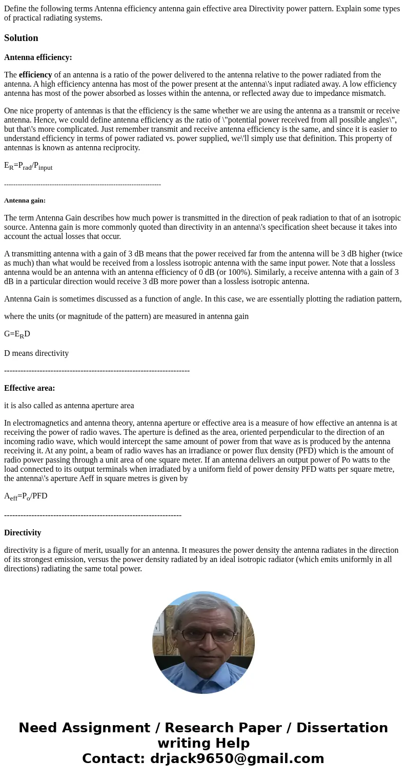 Define the following terms Antenna efficiency antenna gain effective area Directivity power pattern. Explain some types of practical radiating systems.Solution  Define the following terms Antenna efficiency antenna gain effective area Directivity power pattern. Explain some types of practical radiating systems.Solution