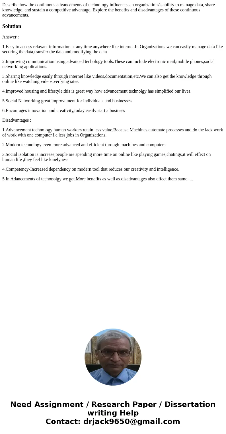 Describe how the continuous advancements of technology influences an organization\'s ability to manage data, share knowledge, and sustain a competitive advantag Describe how the continuous advancements of technology influences an organization\'s ability to manage data, share knowledge, and sustain a competitive advantag