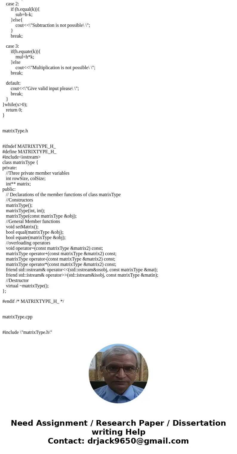 Design a class to perform various matrix operations. A matrix is a set of numbers arranged in rows and columns. Therefore, every element of a matrix has a row p Design a class to perform various matrix operations. A matrix is a set of numbers arranged in rows and columns. Therefore, every element of a matrix has a row p