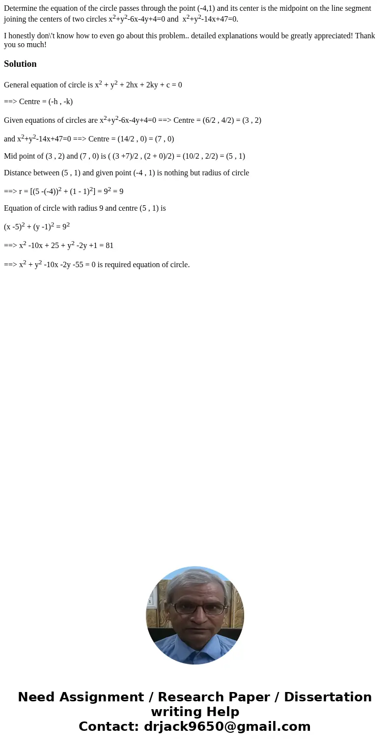 Determine the equation of the circle passes through the point (-4,1) and its center is the midpoint on the line segment joining the centers of two circles x2+y2 Determine the equation of the circle passes through the point (-4,1) and its center is the midpoint on the line segment joining the centers of two circles x2+y2