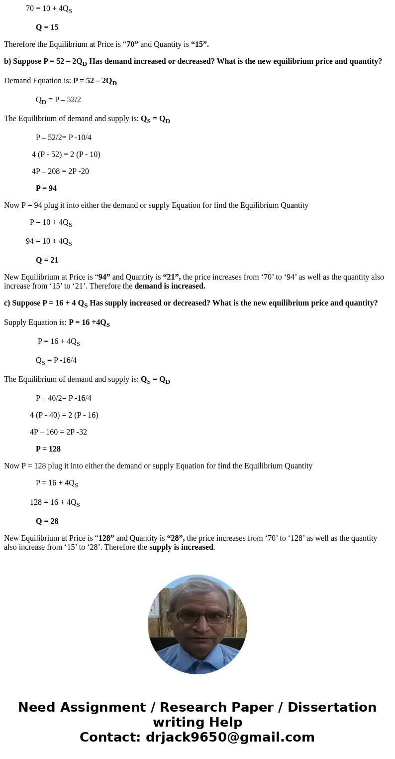 Determine the equilibrium price and quantity if demand is represented by the equation, P = 40 - 2Q_D and supply by the equation P = 10 + 4Q_S Suppose demand ch  Determine the equilibrium price and quantity if demand is represented by the equation, P = 40 - 2Q_D and supply by the equation P = 10 + 4Q_S Suppose demand ch