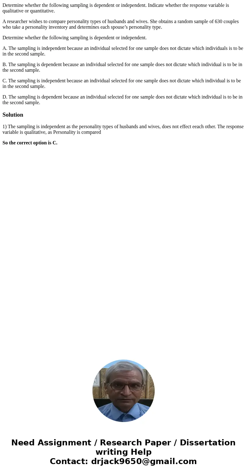 Determine whether the following sampling is dependent or independent. Indicate whether the response variable is qualitative or quantitative. A researcher wishes Determine whether the following sampling is dependent or independent. Indicate whether the response variable is qualitative or quantitative. A researcher wishes