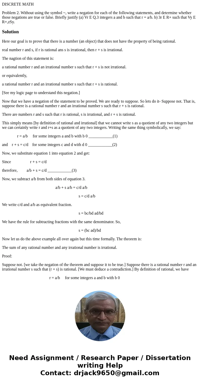 DISCRETE MATH Problem 2. Without using the symbol ~, write a negation for each of the following statements, and determine whether those negations are true or fa DISCRETE MATH Problem 2. Without using the symbol ~, write a negation for each of the following statements, and determine whether those negations are true or fa