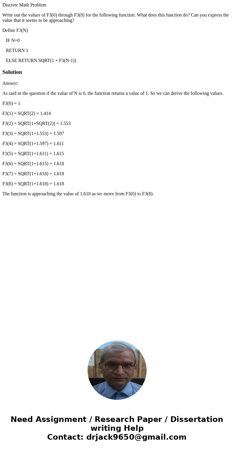 Discrete Math Problem Write out the values of F3(0) through F3(8) for the following function. What does this function do? Can you express the value that it seem Discrete Math Problem Write out the values of F3(0) through F3(8) for the following function. What does this function do? Can you express the value that it seem