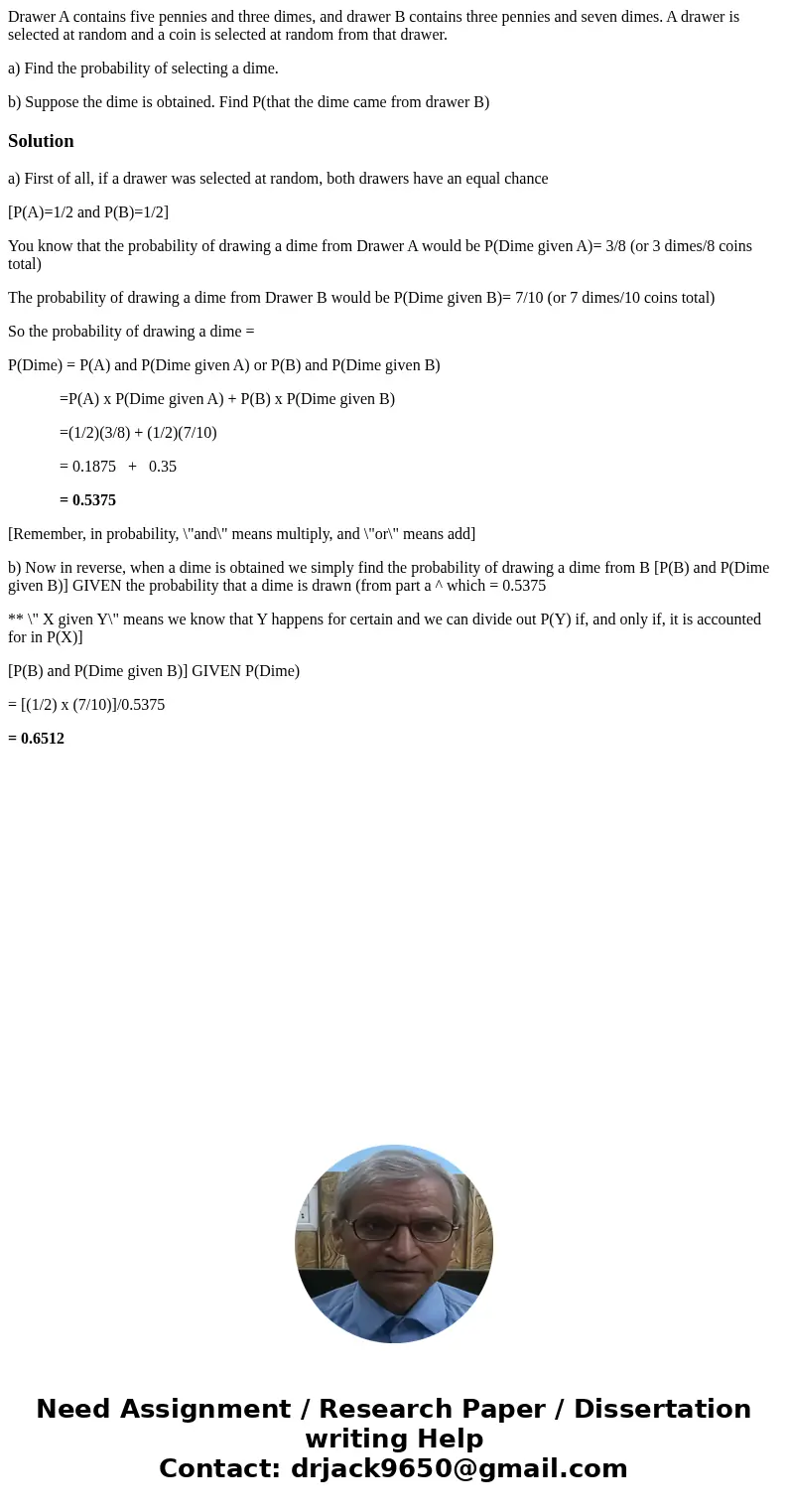 Drawer A contains five pennies and three dimes, and drawer B contains three pennies and seven dimes. A drawer is selected at random and a coin is selected at ra Drawer A contains five pennies and three dimes, and drawer B contains three pennies and seven dimes. A drawer is selected at random and a coin is selected at ra