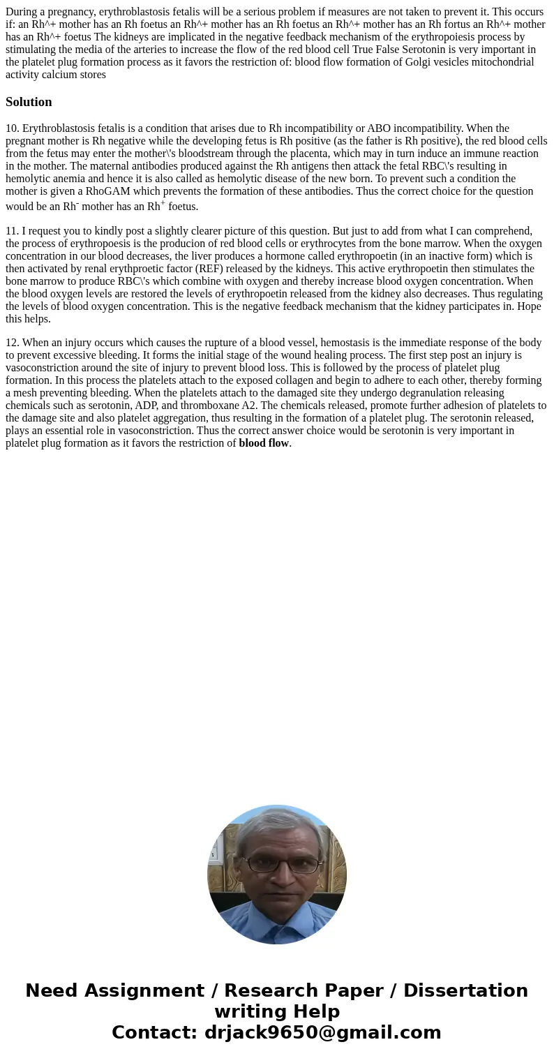 During a pregnancy, erythroblastosis fetalis will be a serious problem if measures are not taken to prevent it. This occurs if: an Rh^+ mother has an Rh foetus  During a pregnancy, erythroblastosis fetalis will be a serious problem if measures are not taken to prevent it. This occurs if: an Rh^+ mother has an Rh foetus