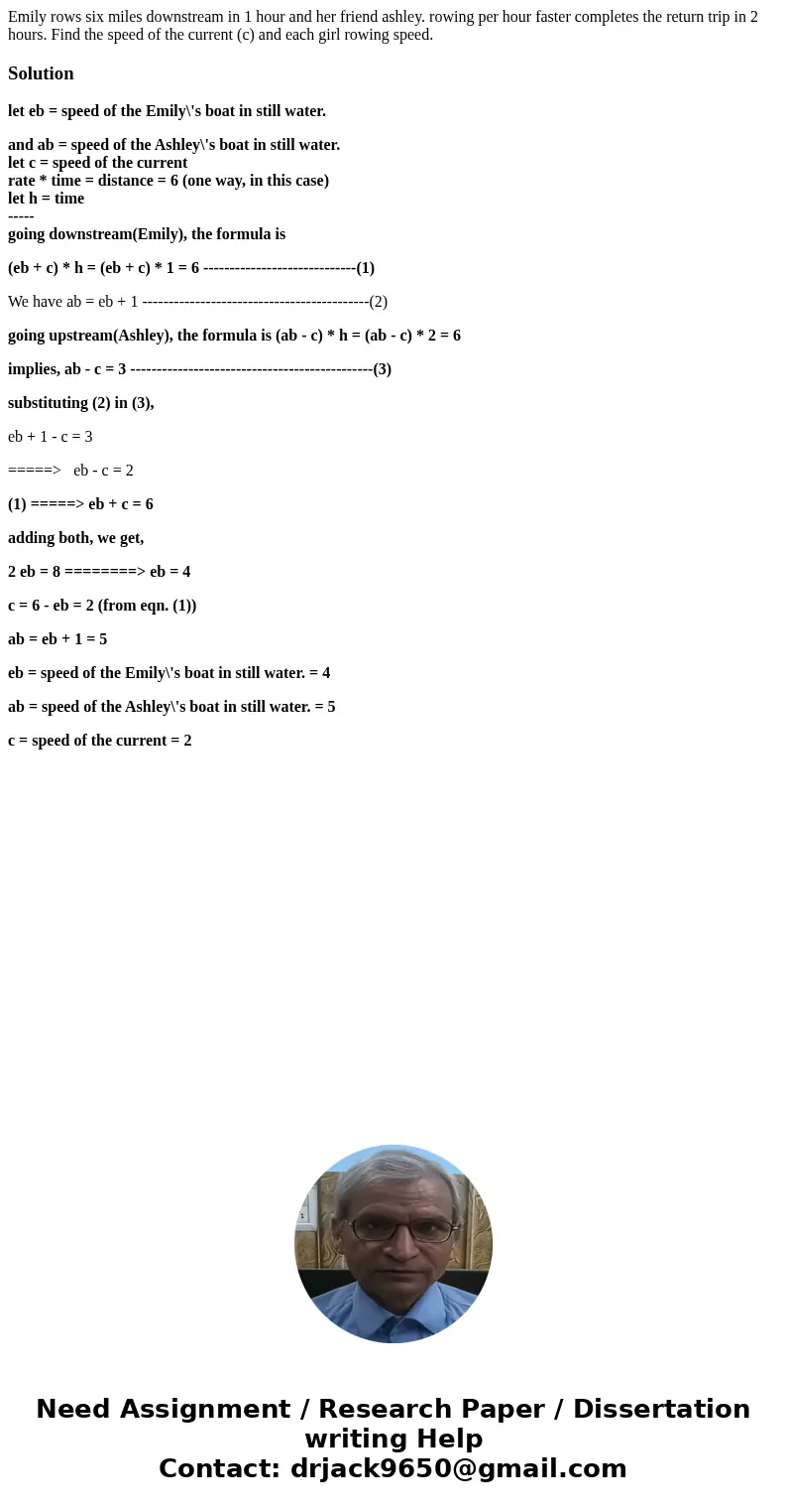Emily rows six miles downstream in 1 hour and her friend ashley. rowing per hour faster completes the return trip in 2 hours. Find the speed of the current (c)  Emily rows six miles downstream in 1 hour and her friend ashley. rowing per hour faster completes the return trip in 2 hours. Find the speed of the current (c)