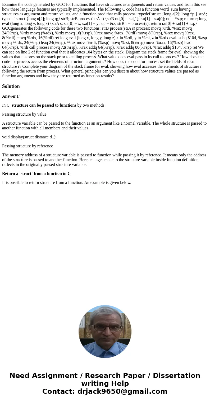 Examine the code generated by GCC for functions that have structures as arguments and return values, and from this see how these language features are typicall  Examine the code generated by GCC for functions that have structures as arguments and return values, and from this see how these language features are typicall