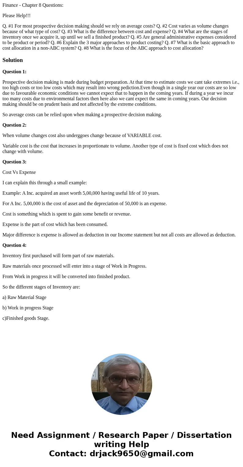 Finance - Chapter 8 Questions: Please Help!!! Q. #1 For most prospective decision making should we rely on average costs? Q. #2 Cost varies as volume changes be Finance - Chapter 8 Questions: Please Help!!! Q. #1 For most prospective decision making should we rely on average costs? Q. #2 Cost varies as volume changes be